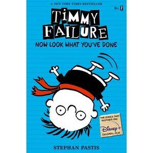 Timmy Failure: Now Look What You've Done -- Stephan Pastis